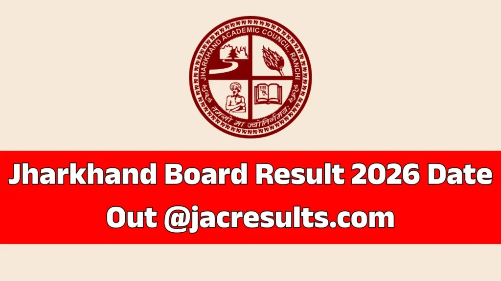 Jharkhand Board Result 2026 Date, JAC Class 10th 12th Results 2026 Update @jacresults.com
