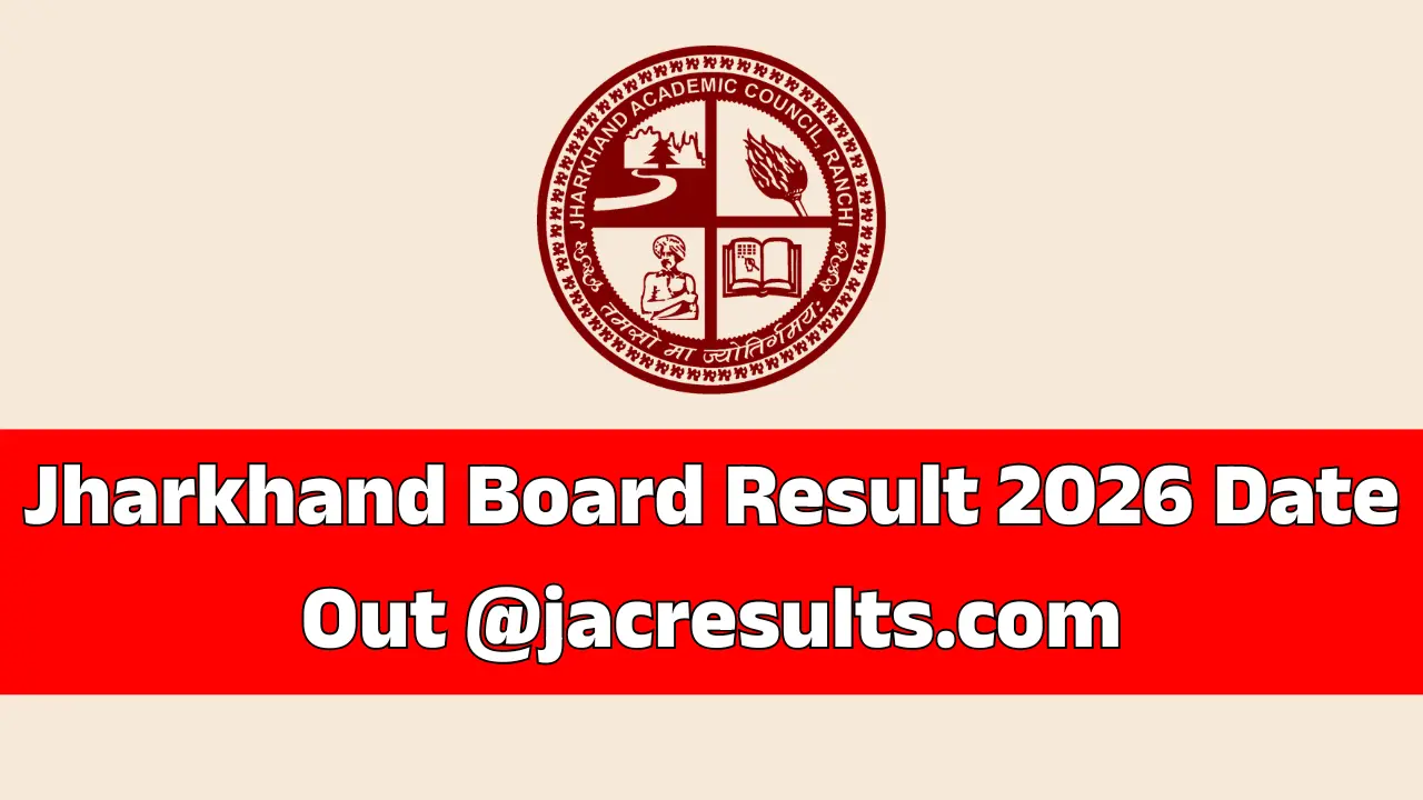 Jharkhand Board Result 2026 Date, JAC Class 10th 12th Results 2026 Update @jacresults.com